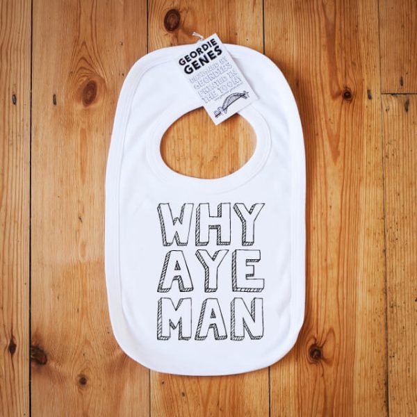 A white bib including poppers to fasten around babys neck with the geordie saying why aye man on the front