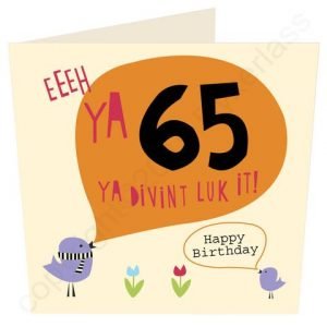 Eeeh Ya 65 Geordie Birthday Card