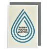 A cream card with light beige background and a teardrop shaped image embossed and printed in a teal blue colour with the words Sorry You're Leaving embossed and printed in black in the middle of the teardrop.