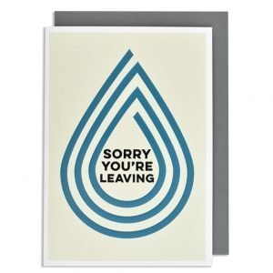 A cream card with light beige background and a teardrop shaped image embossed and printed in a teal blue colour with the words Sorry You're Leaving embossed and printed in black in the middle of the teardrop.