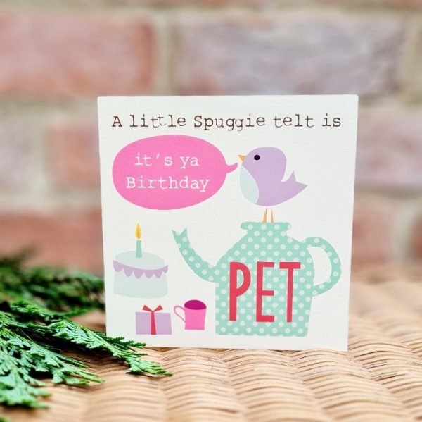 A geordie birthday card. With a drawing of a teapot and presents with a little bird saying happy birthday. A little spuggie telt us its ya birthday pet