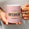 A classic shaped mug printed with I'm from Gateshead (the POSH bit) with a pink background