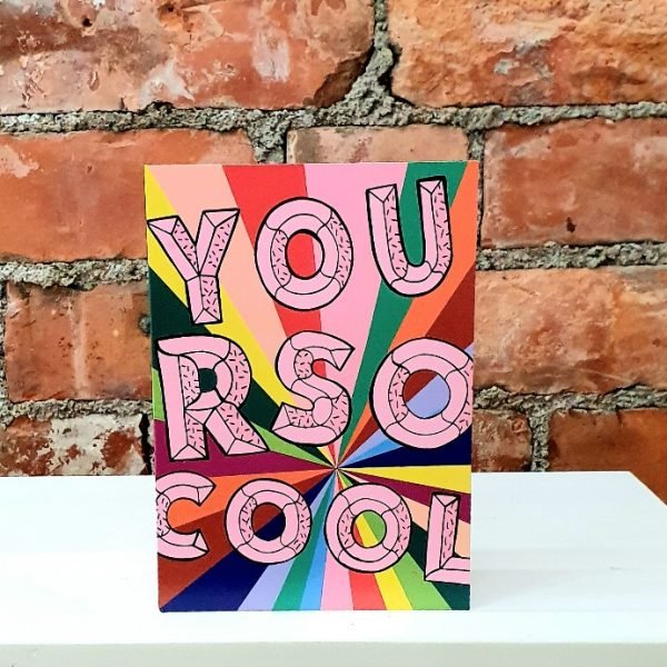 A brightly coloured rainbow prism card with You R so COOL in big big letters across the front