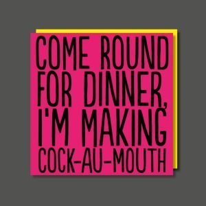 A pink square card with the wording 'Come round for Dinner, I'm making Cock-au-mouth' printed on the card in purple.