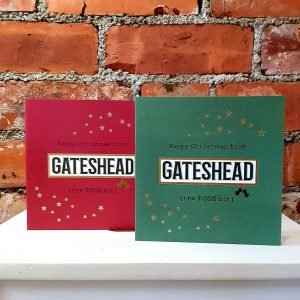 A Christmas card with Happy Christmas from Gateshead (the POSH bit) In a choice of red or green