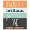 A birthday card for dad with 4 bold stripes and a typographic design reading to a wonderful brilliant fantastic Dad Happy Birthday