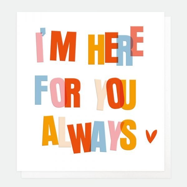 A positive card with I'm Here For You Always in bright colourful letters.