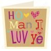 A card from North East design company Wotmalike. The card has a brown paper style with cut out letter look with the words 'Ho Ma I Luv Ye' on it.
