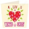 A Valentines Card from North East card designers Wotmalike with an image of a large red love heart and the words 'A Love U Bonny Lass' printed on it.