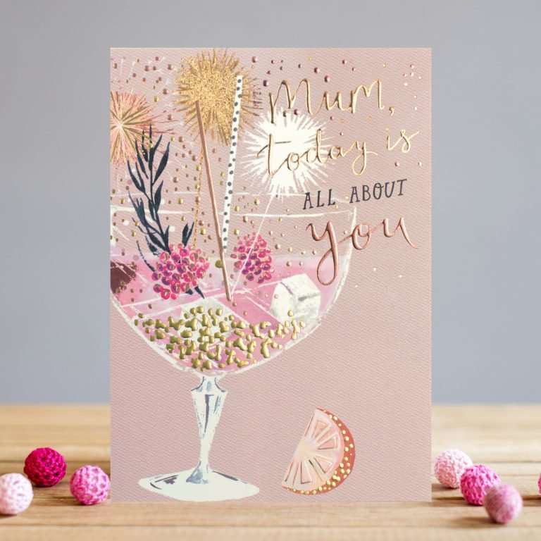 A beaeutiful sparkly shiny card from Louise Tiler. With a dusky pink background and a lovely image of a cocktail glass. The glass has lots of fruit in the bottom of it. The words Mum today is all about you is embossed foiled and printed.