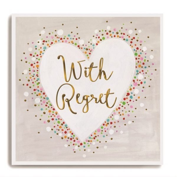 A square card with a large heart in the centre of it and the words With Regret printed in the centre of the heart in a copper shimmer effect.