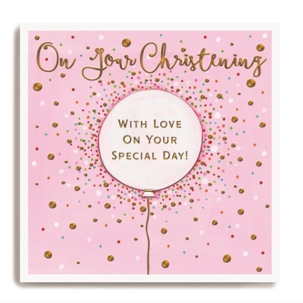 A square card with pink background which is covered in printed and embossed dots. In the centre of the card is a pale pink balloon. The words On Your Christening are embossed and printed above the balloon. In the centre of the balloon are the words On Your Special Day printed on it.