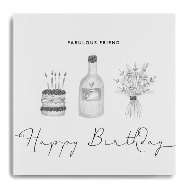 A white square card with images of a cake, a bottle of gin and some flowers which have been printed in grey and silver and finished off with little diamante jewels. The words Fabulous Friend Happy Birthday are printed on the card.