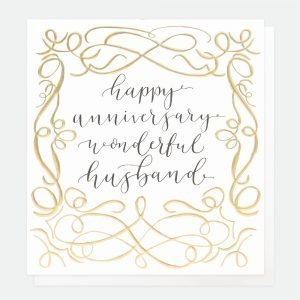 A card with gold foiling, and with a lovely script calligraphic font for the wording 'Happy Anniversary Wonderful Husband'.