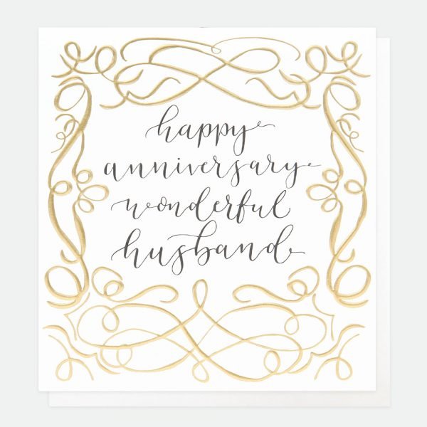 A card with gold foiling, and with a lovely script calligraphic font for the wording 'Happy Anniversary Wonderful Husband'.
