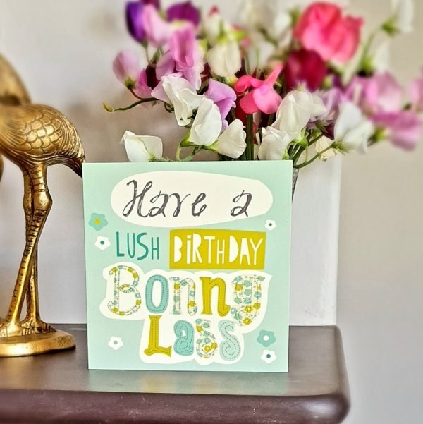 A geordie card in beautifully illustrated text that reads have a lush birthday bonny lass