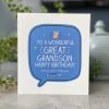 A large card with a blue speech bubble in the centre of it. The words To a Wonderful Great Grandson Happy Birthday are printed in the centre of the speech bubble. The words ....and yes, you're totally great in every way are also printed in the bubble.