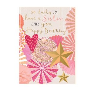 A lovely colourful card with hearts stars and fans all over it. The words So Lucky to have a sister like you Happy Birthday printed on it.