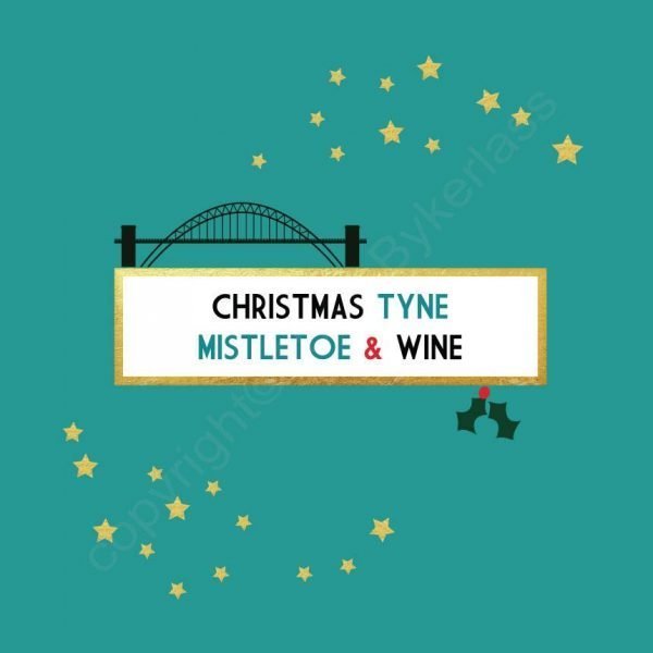 A Christmas card with a teal background and an image of the Tyne Bridge on it and the words Christmas Tyne Mistletoe & Wine printed on it.