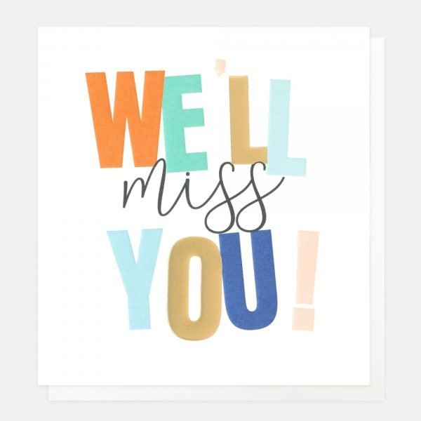 We'll Miss You Card. A plain white card with we'll miss you in colourful bold letters