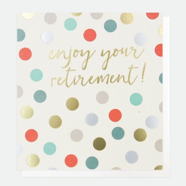 Spotty retirement card. Foiled dots and red blue and pink dots with enjoy your retirement in gold foil