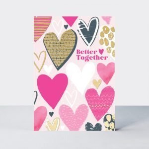 A gorgeous card with lots of hearts in different shades of pink gold and grey. The words better together are printed off centre of the card