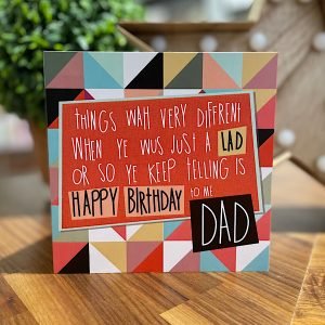 A Dad birthday card with a geordie poem things wah very differnet when ye wus just a lad or so ye keep telling is happy birthday to me dad