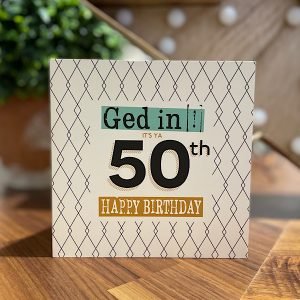 a geordie 50th birthday card. A geometric background with Ged in! it's ya 50th Happy Birthday