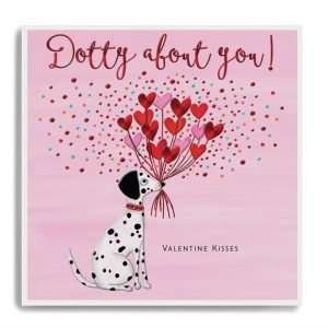 A Valentine's day card illustrated with a cute dalmatian holding a bunch of heart balloons and the caption Dotty about you Valentine kisses