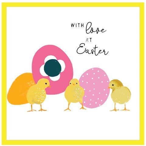 An easter card with an illustration of very brightly colours eggs and 3 cute yellow chicks. The caption reads "with love at Easter"