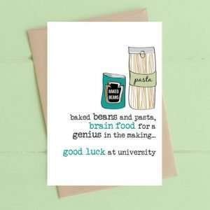 Good Luck at University card with a drawing of a tin of beans and a jar of pasta. "Baked beans and pasta, brain food for a genius in the making. Good luck at university
