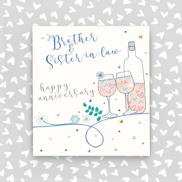 A lovely card with an image of a bottle of wine and two glasses with the words Brother and Sister in Law Happy Anniversary printed on it.