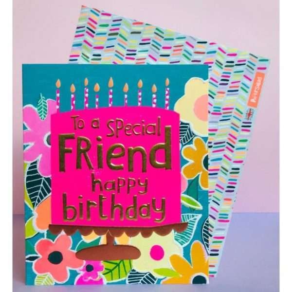 A bright flowery card with a big pink birthday cake and the words to a special friend happy birthday. Full of bright neon colours, patterned textures and lovely foil.