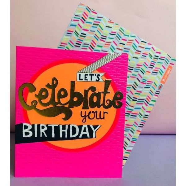 a neon pink card with a neon orange circle and the words Let's celcbrate your birthday. Full of bright neon colours, patterned textures and lovely foil.