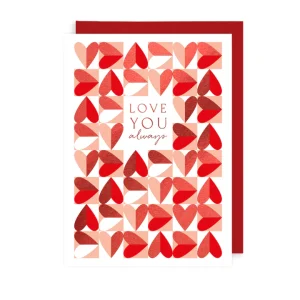 This card features a pattern of red and white geometric hearts and reads 'Love you always'.