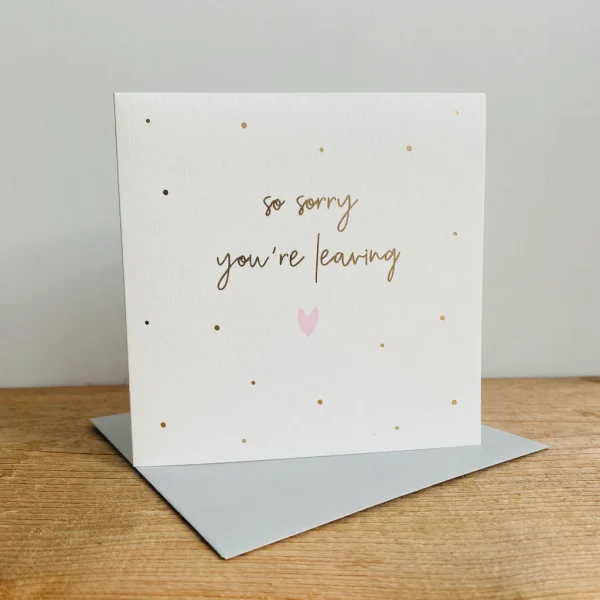 Sorry You Are Leaving Card