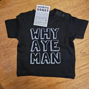 Why Aye Man Geordie Baby Tee